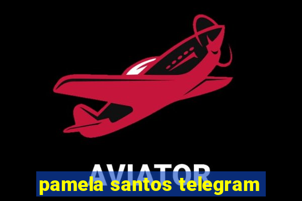 pamela santos telegram